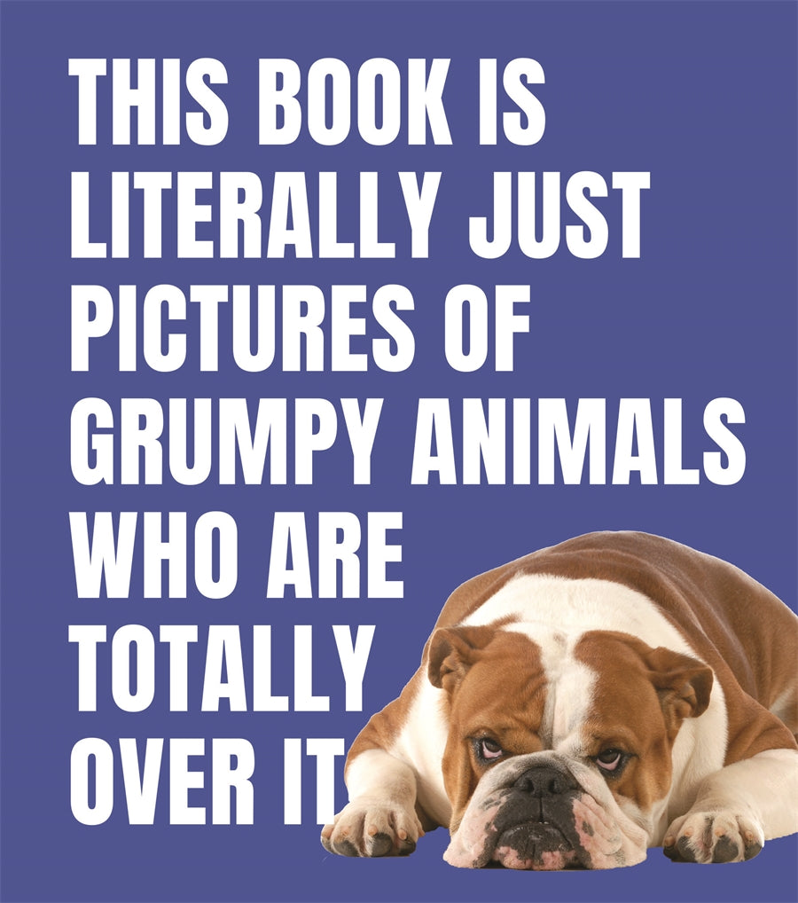 This Book Is Literally Just Pictures Of Grumpy Animals Who Are Totally Over It