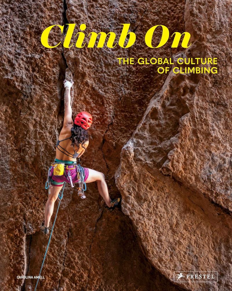 Climb On: The Global Culture Of Climbing
