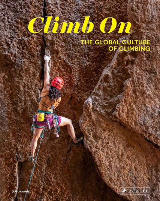 Climb On: The Global Culture Of Climbing