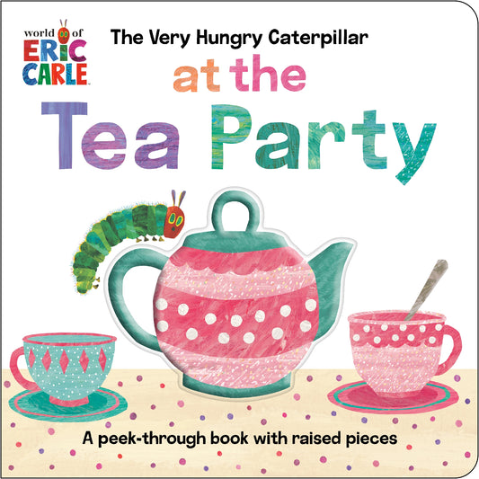 Very Hungry Caterpillar At The Tea Party