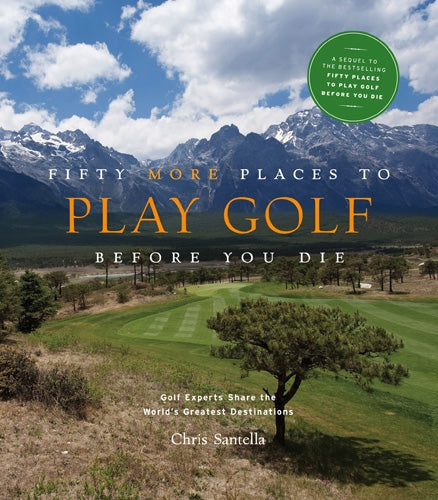 Fifty More Places To Play Golf Befo